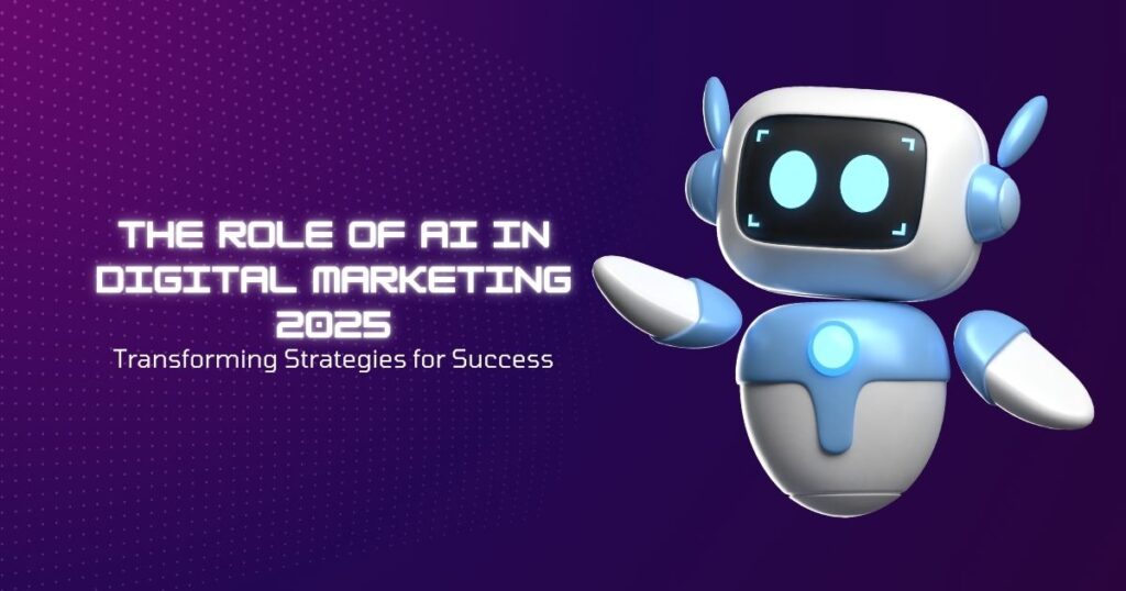 The Role of AI in Digital Marketing 2025
